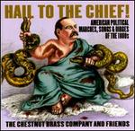 Hail to the Chief! - The Chestnut Brass Company