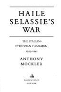 Haile Salassie's War: The Ethiopian-Italian Campaign, 1935-1940