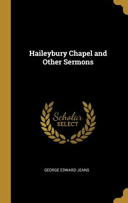 Haileybury Chapel and Other Sermons - Jeans, George Edward