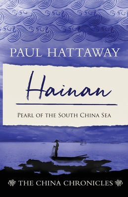 Hainan: Pearl of the South China Sea - Hattaway, Paul