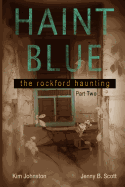 Haint Blue: The Rockford Haunting (Part Two)