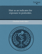 Hair as an Indicator for Exposure to Pesticides.