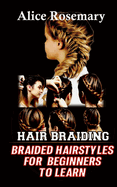 Hair Braiding: Braided Hairstyles for beginners to learn