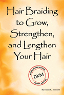 Hair Braiding to Grow, Strengthen, and Lengthen Your Hair
