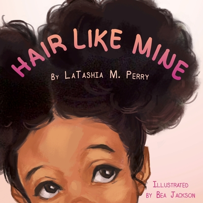Hair Like Mine - Perry, Latashia M