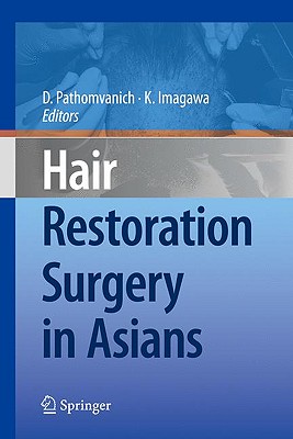 Hair Restoration Surgery in Asians - Pathomvanich, Damkerng (Editor), and Imagawa, Kenichiro (Editor)