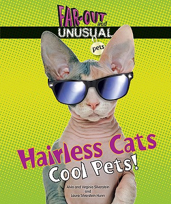 Hairless Cats: Cool Pets! - Silverstein, Alvin, Dr., and Silverstein, Virginia, Dr., and Silverstein Nunn, Laura