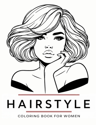 Hairstyle Coloring Book for Women: Relax and Unleash Your Creativity with Stunning Hair Designs - Snchez, Daniel, and Law, Daniel, and Productions, Law