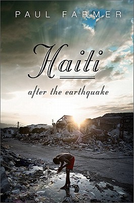 Haiti After the Earthquake - Farmer, Paul