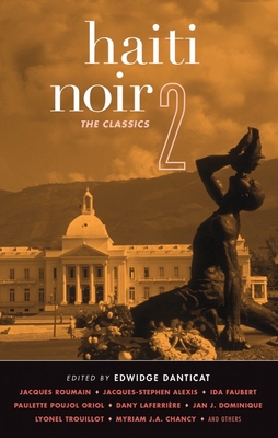 Haiti Noir 2: The Classics - Danticat, Edwidge (Editor)
