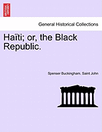 Haiti; Or, the Black Republic. - Saint John, Spenser Buckingham