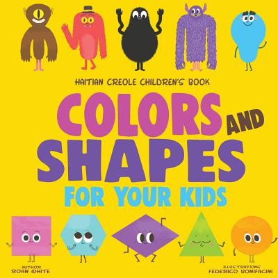 Haitian Creole Children's Book: Colors and Shapes for Your Kids - White, Roan