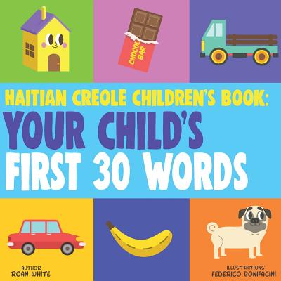 Haitian Creole Children's Book: Your Child's First 30 Words - White, Roan