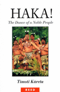 Haka!: The Dance of a Noble People - Karetu, Timoti