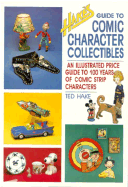 Hake's Guide to Comic Character Collectibles: An Illustrated Price Guide to 100 Years of Comic Strip Characters