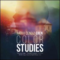 Hakki Cengiz Eren: Color Studies - Argus Quartet; Diamanda La Berge Dramm (violin); Ecce; Garth Knox (viola); Paolo Vignoroli (flute); Thornton Edge;...