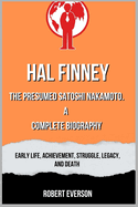 Hal Finney Biography: Early Life, Achievement, Struggle, Legacy, and Death of Harold Thomas Finney-The Presumed Satoshi Nakamoto bitcoin crusader.