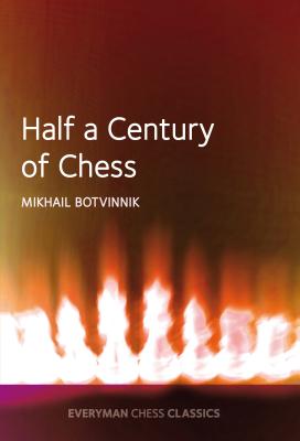 Half a Century of Chess - Botvinnik, Mikhail