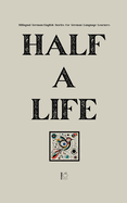 Half a Life: Bilingual German-English Stories for German Language Learners