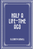 Half a Life-Time Ago