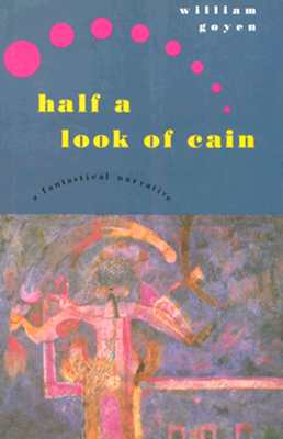 Half a Look of Cain: A Fantastical Narrative - Goyen, William