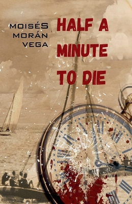 Half a Minute to Die - Vega, Mois?s Morn