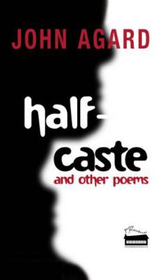 Half-Caste: And Other Poems - Agard, John