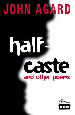 Half-Caste and Other Poems - Agard, John