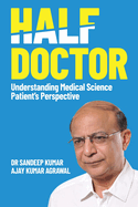 Half Doctor: Understanding Medical Science: Patient's Perspective