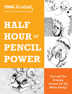 Half Hour of Pencil Power: Fast and Fun Drawing Lessons for the Whole Family!