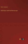 Half-Hours with the Microscope