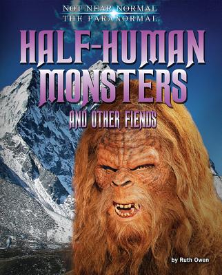 Half-Human Monsters and Other Fiends - Owen, Ruth