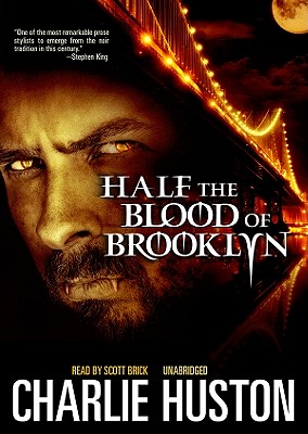 Half the Blood of Brooklyn - Huston, Charlie, and Brick, Scott (Read by)