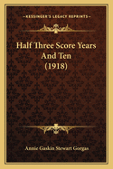 Half Three Score Years and Ten (1918)