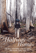 Halfway Home: The Story of a Father and Son Hiking the Pacific Crest Trail