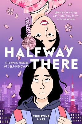 Halfway There: A Graphic Memoir of Self-Discovery - Mari, Christine