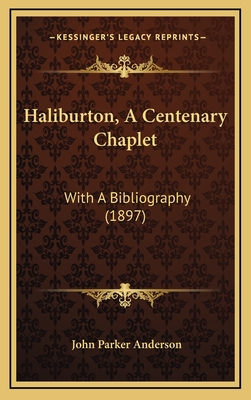 Haliburton, a Centenary Chaplet: With a Bibliography (1897) - Anderson, John Parker