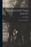 Haliburton ("Sam Slick") [microform]: a Sketch and Bibliography
