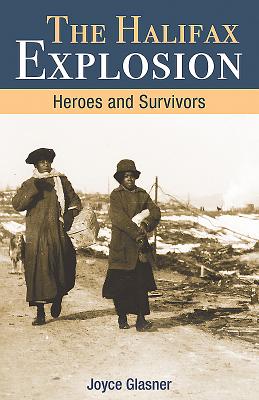 Halifax Explosion: Heroes and Survivors - Glasner, Joyce