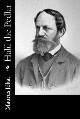 Halil the Pedlar - R Nisbet Bain (Translated by), and Jokai, Maurus