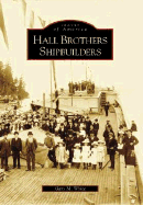 Hall Brothers Shipbuilders - White, Gary M