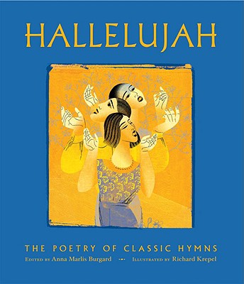 Hallelujah: The Poetry of Classic Hymns - Burgard, Anna Marlis (Editor), and Wallace, Paula S (Foreword by), and Daw, Carl P, Jr. (Preface by)