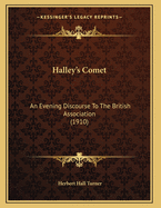 Halley's Comet: An Evening Discourse To The British Association (1910)