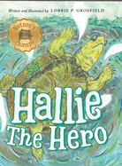 Hallie the Hero: A Children's Book About Survival, Wildfires, and a Mother Turtle's Love