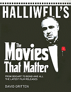 Halliwell's The Movies That Matter: From Bogart to Bond and All the Latest Film Releases