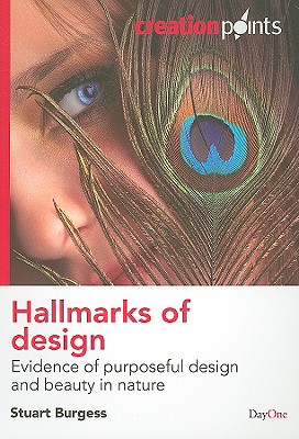 Hallmarks of Design: Evidence of Purposeful Design and Beauty in Nature - Burgess, Stuart