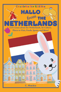 Hallo from the Netherlands: Let's Learn about the Netherlands, Its Culture, Places to Visit, Foods, Sports, and More!