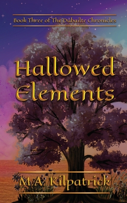 Hallowed Elements - Kilpatrick, M a