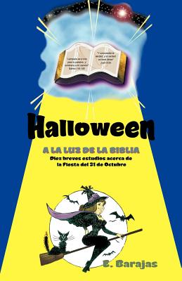 Halloween a la Luz de La Biblia - Barajas, Eleazar