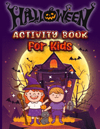 Halloween Activity Book For Kids: A Cute and Fun Workbook to Learning, Pumpkin Coloring, Soduku, Mazes, Word Search and More!